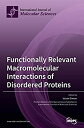 Functionally Relevant Macromolecular Interactions of Disordered Proteins