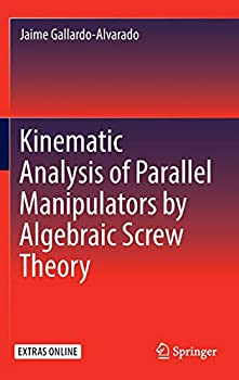 【中古】【輸入品 未使用】Kinematic Analysis of Parallel Manipulators by Algebraic Screw Theory