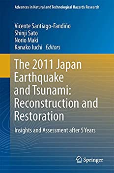 šۡ͢ʡ̤ѡThe 2011 Japan Earthquake and Tsunami: Reconstruction and Restoration: Insights and Assessment after 5 Years (Advances in Natural and T