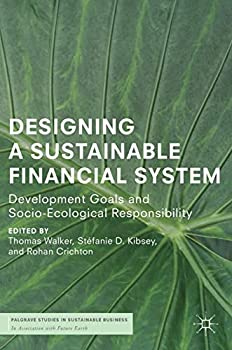 šۡ͢ʡ̤ѡDesigning a Sustainable Financial System: Development Goals and Socio-Ecological Responsibility (Palgrave Studies in Sustainable Busine