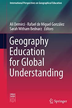 Geography Education for Global Understanding (International Perspectives on Geographical Education)