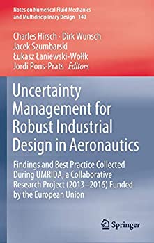 Uncertainty Management for Robust Industrial Design in Aeronautics: Findings and Best Practice Collected During UMRIDA%カンマ% a Collabora