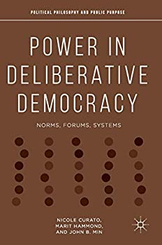 【中古】【輸入品 未使用】Power in Deliberative Democracy: Norms カンマ Forums カンマ Systems (Political Philosophy and Public Purpose)