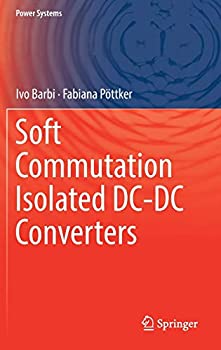 【中古】【輸入品・未使用】Soft Commutation Isolated DC-DC Converters (Power Systems)