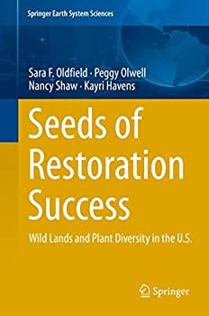 【中古】【輸入品・未使用】Seeds of Restoration Success: Wild Lands and Plant Diversity in the U.S. (Springer Earth System Sciences)