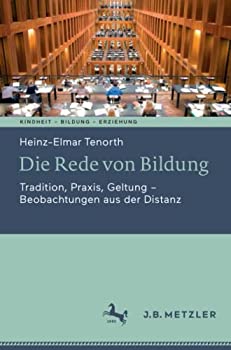 Die Rede von Bildung: Tradition%カンマ% Praxis%カンマ% Geltung - Beobachtungen aus der Distanz (Kindheit ? Bildung ? Erziehung. Philosophisch