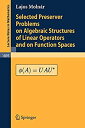 【中古】【輸入品 未使用】Selected Preserver Problems on Algebraic Structures of Linear Operators and on Function Spaces (Lecture Notes in Mathematics)