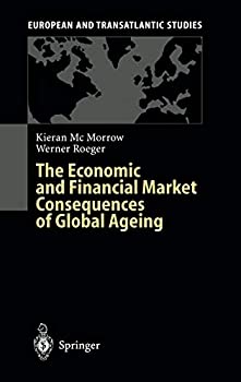 【中古】【輸入品・未使用】The Economic and Financial Market Consequences of Global Ageing (European and Transatlantic Studies)