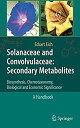 Solanaceae and Convolvulaceae: Secondary Metabolites: Biosynthesis%カンマ% Chemotaxonomy%カンマ% Biological and Economic Significance (A Hand