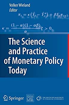 【中古】【輸入品 未使用】The Science and Practice of Monetary Policy Today: The Deutsche Bank Prize in Financial Economics 2007