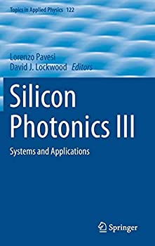 【中古】【輸入品・未使用】Silicon Photonics III: Systems and Applications (Topics in Applied Physics%カンマ% 122)