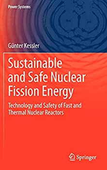 【中古】【輸入品・未使用】Sustainable and Safe Nuclear Fission Energy: Technology and Safety of Fast and Thermal Nuclear Reactors (Power Systems)