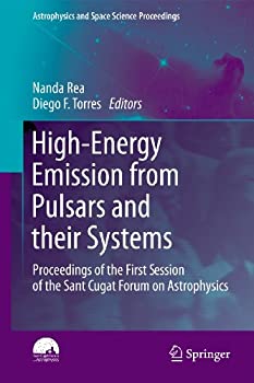 【中古】【輸入品・未使用】High-Energy Emission from Pulsars and their Systems: Proceedings of the First Session of the Sant Cugat Forum on Astrophysics (Astrophy