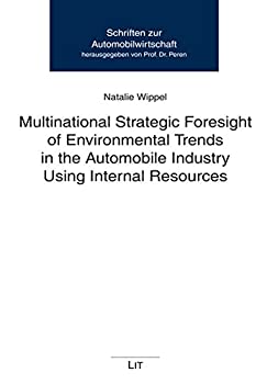 【中古】【輸入品・未使用】Multinational Strategic Foresight of Environmental Trends in the Automobile Industry Using Internal Resources (Schriften Zur Automobilw