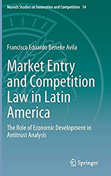 【中古】【輸入品 未使用】Market Entry and Competition Law in Latin America: The Role of Economic Development in Antitrust Analysis (Munich Studies on Innovation