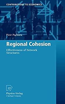 【中古】【輸入品 未使用】Regional Cohesion: Effectiveness of Network Structures (Contributions to Economics)