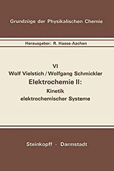 Elektrochemie II: Kinetik Elektrochemischer Systeme (Grundzuege der Physikalischen Chemie in Einzeldarstellungen%カンマ% 6)