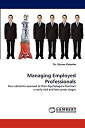 【中古】【輸入品 未使用】Managing Employed Professionals: Four elements assessed of their Psychological Contract in early mid and late career stages