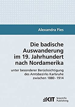 【中古】【輸入品・未使用】Die badische Auswanderung im 19. Jahrhundert nach Nordamerika unter besonderer Beruecksichtigung des Amtsbezirks Karlsruhe zwischen 188