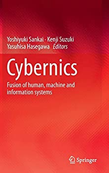 【中古】【輸入品・未使用】Cybernics: Fusion of human%カンマ% machine and information systems