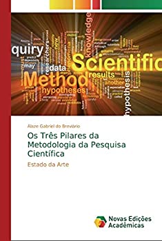 Os Tres Pilares da Metodologia da Pesquisa Cientifica: Estado da Arte