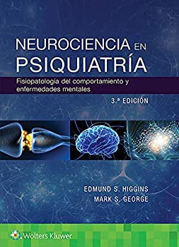 Neurociencia en psiquiatria / The Neuroscience of Clinical Psychiatry: Fisiopatologia del comportamiento y las enfermedades mentales /