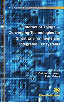 【中古】【輸入品・未使用】Internet of Things: Converging Technologies for Smart Environments and Integrated Ecosystems (River Publishers Series in Communications
