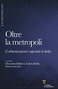 Oltre la metropoli. L'urbanizzazione regionale in Italia