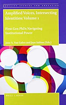 【中古】【輸入品・未使用】Amplified Voices%カンマ% Intersecting Identities: First-gen PhDs Navigating Institutional Power (1) (Mobility Studies and Education%カンマ% 6