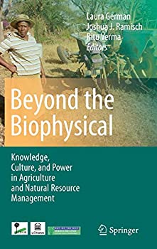 Beyond the Biophysical: Knowledge%カンマ% Culture%カンマ% and Power in Agriculture and Natural Resource Management