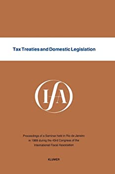 Tax Treaties and Domestic Legislation (Ifa Congress Seminar Series%カンマ% 14B)