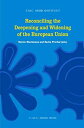 Reconciling the Deepening and Widening of the European Union (Asser Institute Colloquium on European Law)