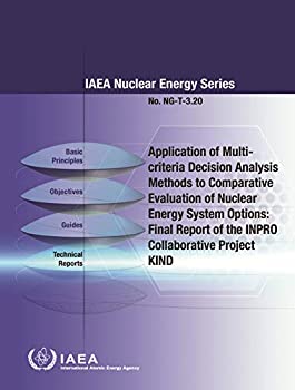 【中古】【輸入品・未使用】Application of Multi-criteria Decision Analysis Methods to Comparative Evaluation of Nuclear Energy System Options: Final Report of the