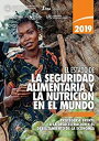 El Estado de la Seguridad Alimentaria y Nutricion en el Mundo 2019: Protegerse Frente a la Desaceleracion y el Debilitamiento de la Eco