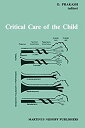 【中古】【輸入品・未使用】Critical Care of the Child (Developments in Critical Care Medicine and Anaesthesiology%カンマ% 8)(3)
