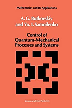 【中古】【輸入品・未使用】Control of Quantum-Mechanical Processes and Systems (Mathematics and its Applications%カンマ% 56)