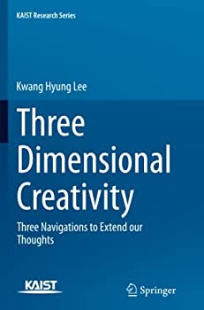 【中古】【輸入品・未使用】Three Dimensional Creativity: Three Navigations to Extend our Thoughts (KAIST Research Series)