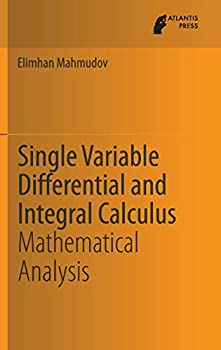 【中古】【輸入品 未使用】Single Variable Differential and Integral Calculus: Mathematical Analysis