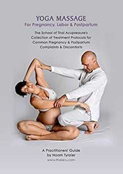 【中古】【輸入品・未使用】YogaMassageforPregnancy%カンマ%Laboramp;Postpartum:TheSchoolofThaiAcupressure'sCollectionofTreatmentProtocolsforCommonPregn