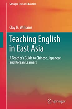 【中古】【輸入品 未使用】Teaching English in East Asia: A Teacher’s Guide to Chinese カンマ Japanese カンマ and Korean Learners (Springer Texts in Education)