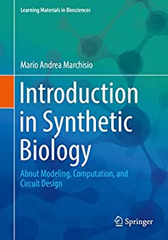 Introduction to Synthetic Biology: About Modeling%カンマ% Computation%カンマ% and Circuit Design (Learning Materials in Biosciences)