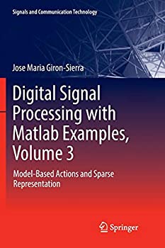 【中古】【輸入品 未使用】Digital Signal Processing with Matlab Examples カンマ Volume 3: Model-Based Actions and Sparse Representation (Signals and Communication
