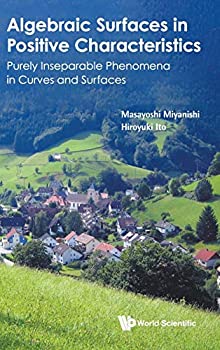 【中古】【輸入品 未使用】Algebraic Surfaces in Positive Characteristics: Purely Inseparable Phenomena in Curves and Surfaces