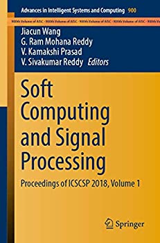 【中古】【輸入品・未使用】Soft Computing and Signal Processing: Proceedings of ICSCSP 2018%カンマ% Volume 1 (Advances in Intelligent Systems and Computing%カンマ% 900)