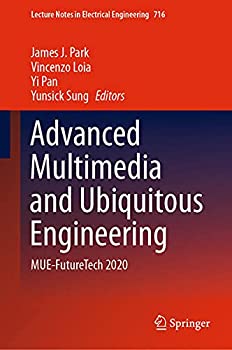 【中古】【輸入品・未使用】Advanced Multimedia and Ubiquitous Engineering: MUE-FutureTech 2020 (Lecture Notes in Electrical Engineering%カンマ% 716)