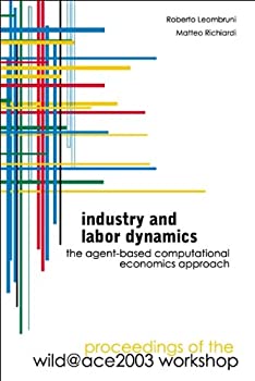 【中古】【輸入品 未使用】Industry And Labor Dynamics: The Agent-based Computational Economics Approach カンマ Proceedings Of The Wild@ace 2003 Workshop カンマ Torin