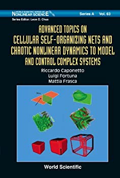 【中古】【輸入品・未使用】Advanced Topics On Cellular Self-Organizing Nets And Chaotic Nonlinear Dynamics To Model And Control Complex Systems (World Scientific
