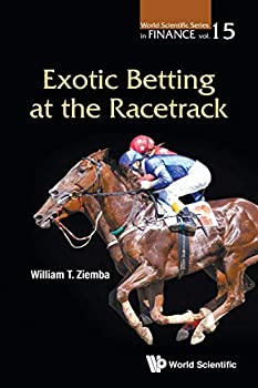 Exotic Betting At The Racetrack (World Scientific Series in Finance)