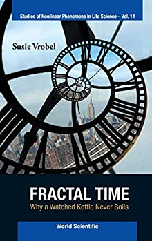 【中古】【輸入品・未使用】Fractal Time: Why a Watched Kettle Never Boils (Studies of Nonlinear Phenomena in Life Science)