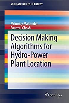 【中古】【輸入品 未使用】Decision Making Algorithms for Hydro-Power Plant Location (SpringerBriefs in Energy)